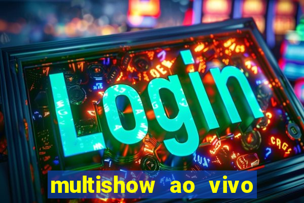 multishow ao vivo online gratis